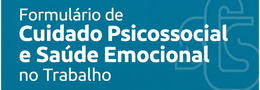 Formulário de Cuidado Psicossocial e Saúde Emocional no Trabalho